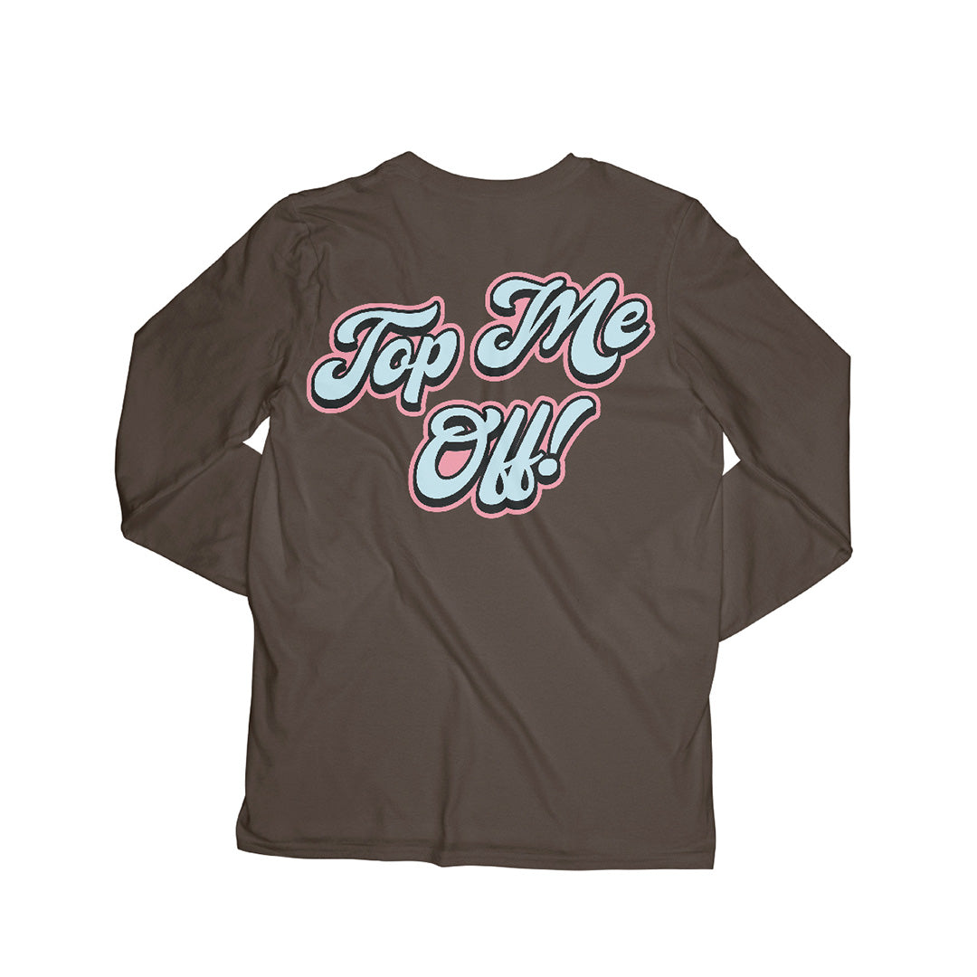 Top Me Off Longsleeve